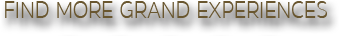 Find More Grand Experiences